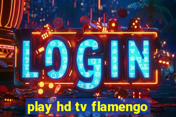 play hd tv flamengo